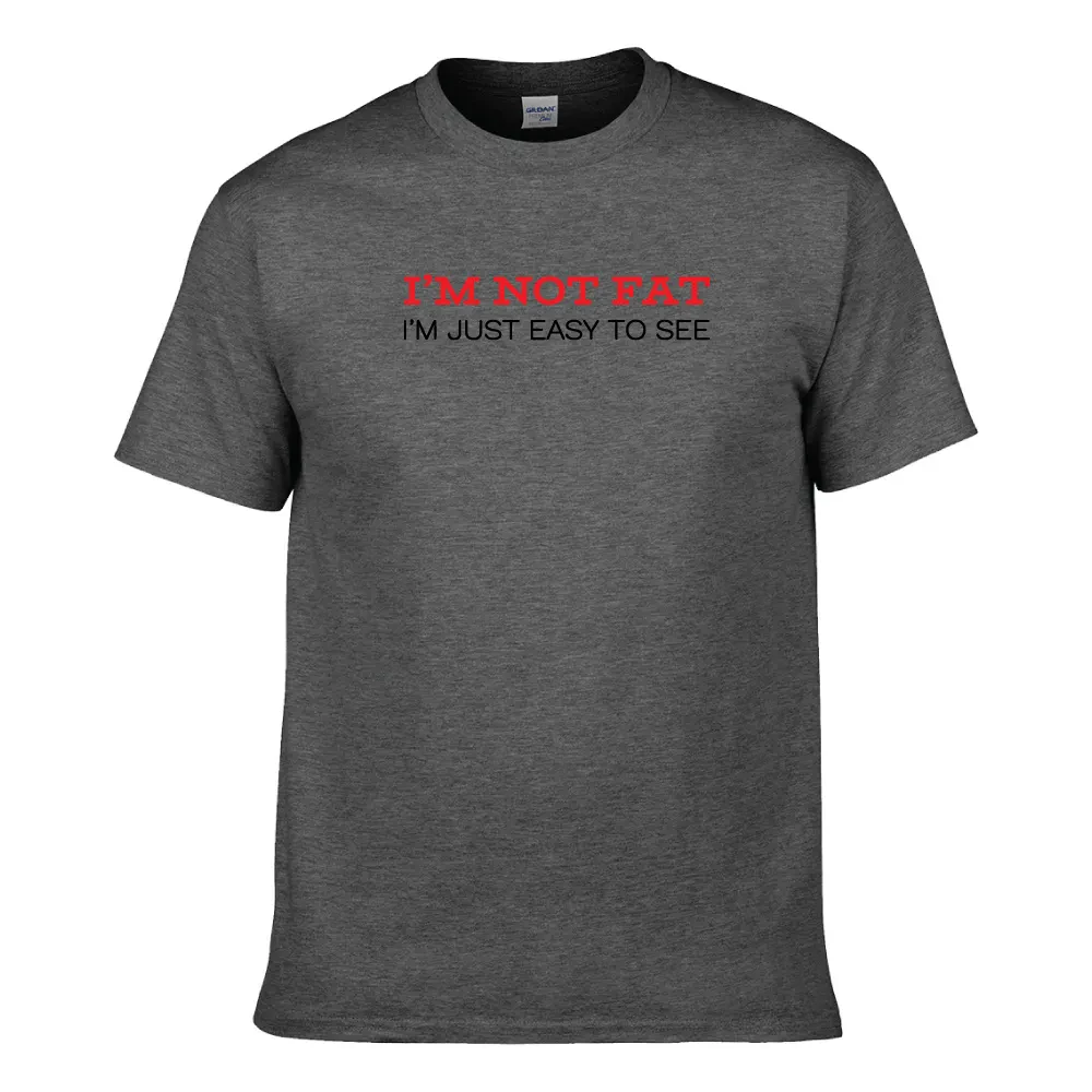 I'M NOT FAT, I'M EASY TO SEE UNISEX T-SHIRT