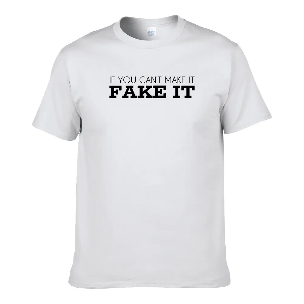 IF YOU CAN'T MAKE IT, FAKE IT UNISEX T-SHIRT