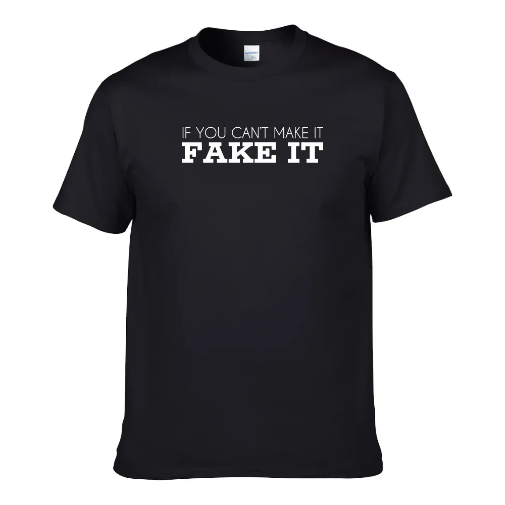 IF YOU CAN'T MAKE IT, FAKE IT UNISEX T-SHIRT
