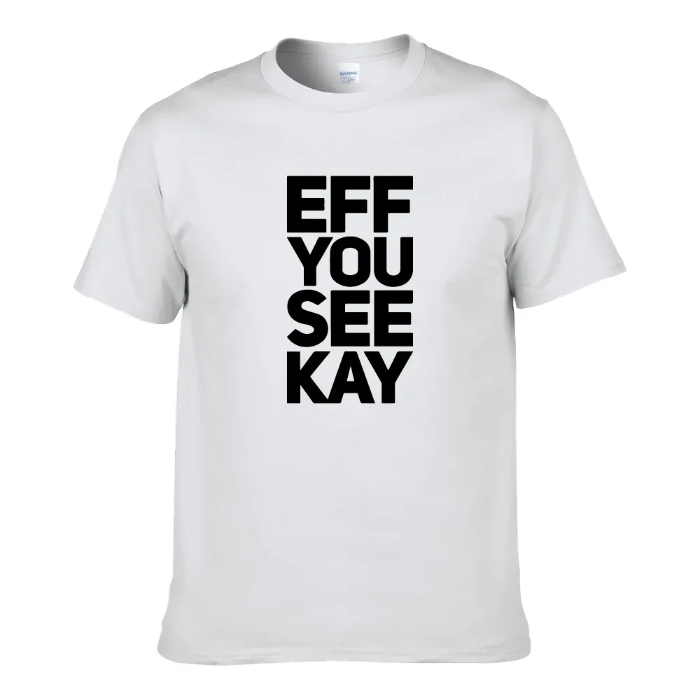 EFF YOU SEE KAY UNISEX T-SHIRT