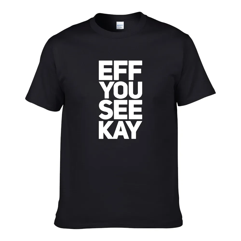 EFF YOU SEE KAY UNISEX T-SHIRT